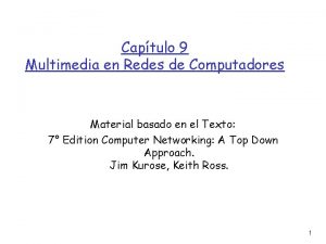 Captulo 9 Multimedia en Redes de Computadores Material