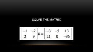 SOLVE THE MATRIX CODING Sending secret messages using