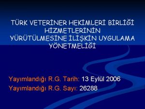 TRK VETERNER HEKMLER BRL HZMETLERNN YRTLMESNE LKN UYGULAMA