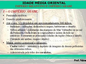 IDADE MDIA ORIENTAL IMPRIO BIZANTINO E IMPRIO RABE