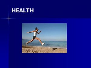 HEALTH HEALTH W H O World Health Organisation