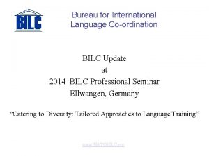 Bureau for International Language Coordination BILC Update at