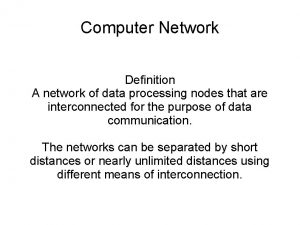 Computer Network Definition A network of data processing