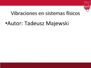 Vibraciones en sistemas fsicos Autor Tadeusz Majewski Captulo