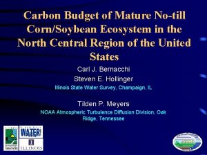 Carbon Budget of Mature Notill CornSoybean Ecosystem in