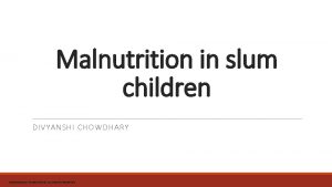Malnutrition in slum children DIVYANSHI CHOWDHARY 2014 RAKSHAK
