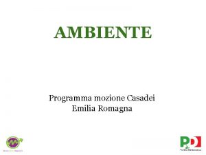 AMBIENTE Programma mozione Casadei Emilia Romagna Organizzazione e