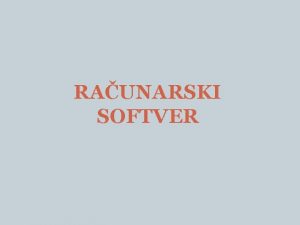 RAUNARSKI SOFTVER Softver ine detaljne instrukcije kontroliu funkcionisanje