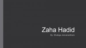 Zaha Hadid By Shobiga Jeevanantham About Zaha Hadid