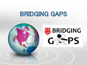 BRIDGING GAPS Area of Concern Local and foreign