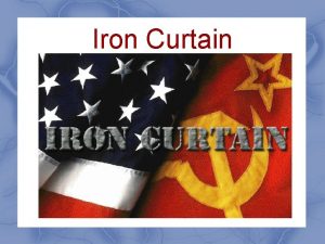 Iron Curtain What was the Iron Curtain The