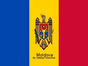 Moldova By Natalya Fedorchuk Location It Main Points