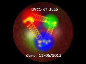 DVCS at JLab Como 11062013 JLab published 6