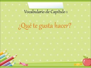 Vocabulario de Captulo 1 Qu te gusta hacer