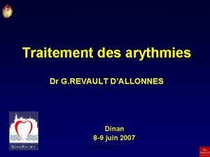 Traitement des arythmies Dr G REVAULT DALLONNES Dinan