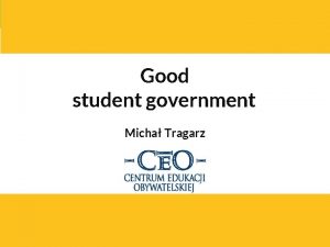 Good student government Micha Tragarz Student government its