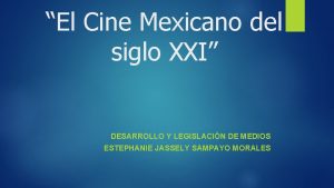 El Cine Mexicano del siglo XXI DESARROLLO Y