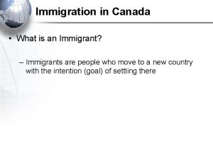 Immigration in Canada What is an Immigrant Immigrants