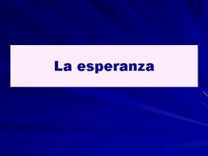 La esperanza DINMICA PRESENTE FUTURO MEJORAR Sin esperanza