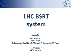 LHC BSRT system G Trad On behalf of