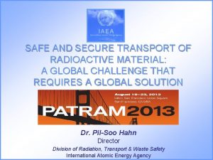 SAFE AND SECURE TRANSPORT OF RADIOACTIVE MATERIAL A