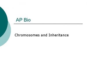 AP Bio Chromosomes and Inheritance Locating Genes on