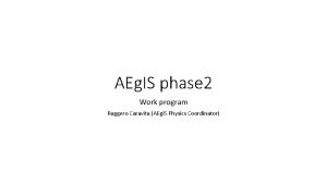 AEg IS phase 2 Work program Ruggero Caravita