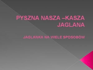 PYSZNA NASZA KASZA JAGLANKA NA WIELE SPOSOBW Kasz