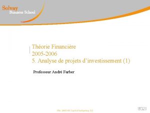 Thorie Financire 2005 2006 5 Analyse de projets