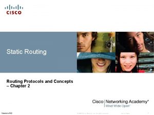 Static Routing Protocols and Concepts Chapter 2 Version