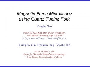 Magnetic Force Microscopy using Quartz Tuning Fork Yongho