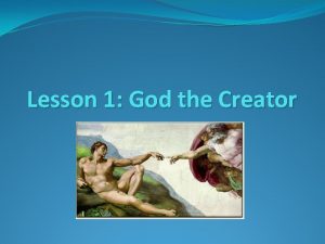 Lesson 1 God the Creator Genesis 1 1
