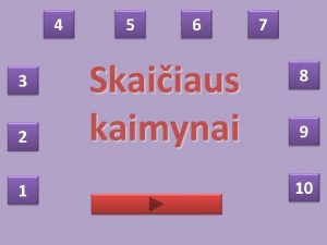 4 3 2 1 5 6 Skaiiaus kaimynai