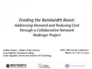 Feeding the Bandwidth Beast Addressing Demand Reducing Cost