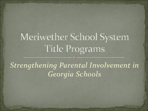 Meriwether School System Title Programs Strengthening Parental Involvement