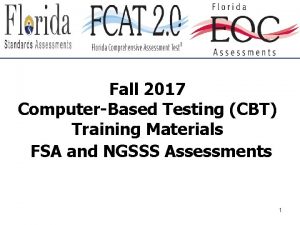 Fall 2017 ComputerBased Testing CBT Training Materials FSA