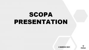 SCOPA PRESENTATION 4 MARCH 2021 1 CONTENTS 1