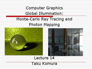 Computer Graphics Global Illumination MonteCarlo Ray Tracing and