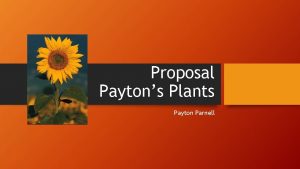 Proposal Paytons Plants Payton Parnell Paytons Plants We