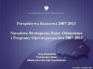 Perspektywa finansowa 2007 2013 Narodowe Strategiczne Ramy Odniesienia