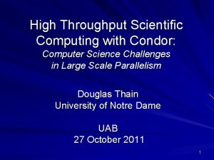 High Throughput Scientific Computing with Condor Computer Science