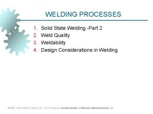 WELDING PROCESSES 1 2 3 4 Solid State