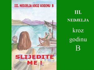 III NEDJELJA kroz godinu B PJEVAT U GOSPODU