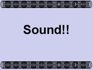 Sound Sound Waves Sound waves produced by a