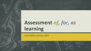 Assessment of for as learning Louai Rahal January