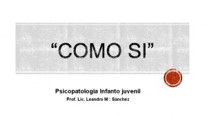 Psicopatologa Infanto juvenil Prof Lic Leandro M Snchez