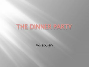 THE DINNER PARTY Vocabulary The Dinner Party Vocabulary