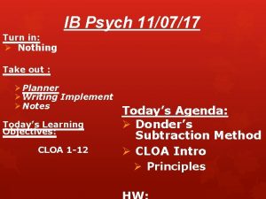 IB Psych 110717 Turn in Nothing Take out