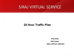 SIRAJ VIRTUAL SERVICE 24 Hour Traffic Plan Siraj