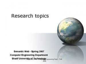 Research topics Semantic Web Spring 2007 Computer Engineering